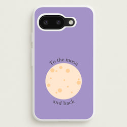 To The Moon And Back  - Space Phone Case for Google Pixel 9a
