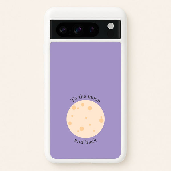 To The Moon And Back  - Space Phone Case for Google Pixel 8 Pro