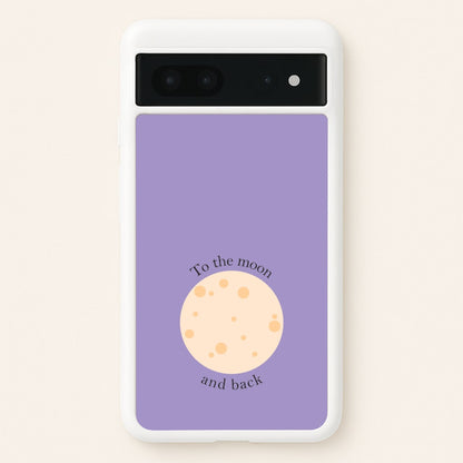 To The Moon And Back  - Space Phone Case for Google Pixel 7