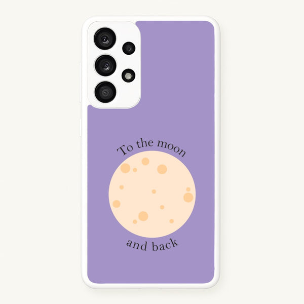 To The Moon And Back  - Space Phone Case for Galaxy A53