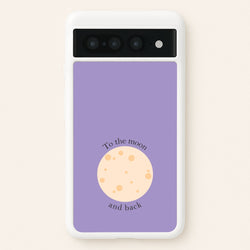 To The Moon And Back  - Space Phone Case for Google Pixel 7 Pro