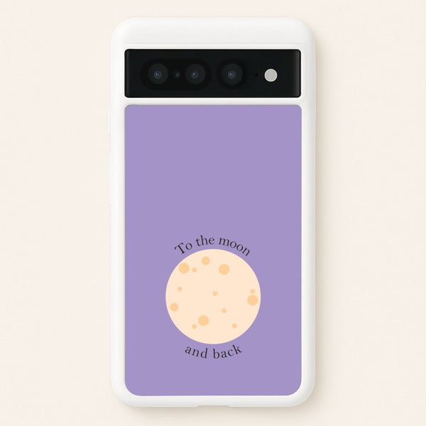 To The Moon And Back  - Space Phone Case for Google Pixel 7 Pro
