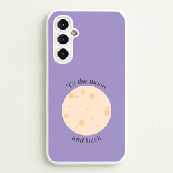 To The Moon And Back  - Space Phone Case for Galaxy A14