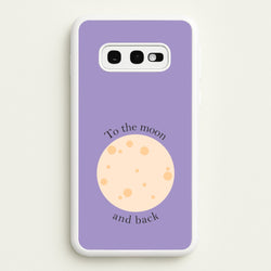 To The Moon And Back  - Space Phone Case for Galaxy S10e