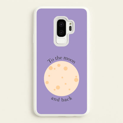 To The Moon And Back  - Space Phone Case for Galaxy S9 Plus