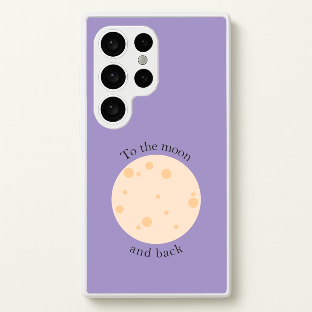 To The Moon And Back  - Space Phone Case for Galaxy S24 Ultra
