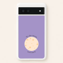 To The Moon And Back  - Space Phone Case for Google Pixel 6a