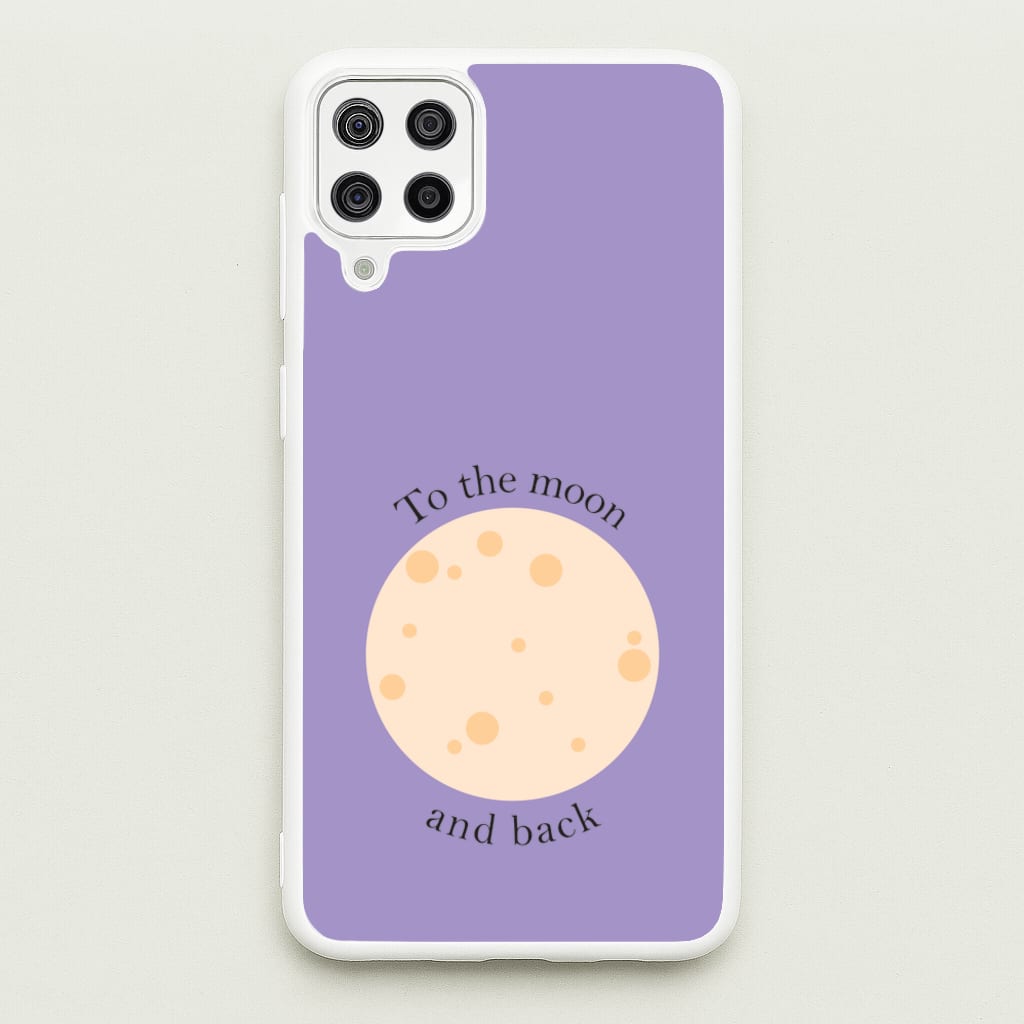 To The Moon And Back  - Space Phone Case for Galaxy A12