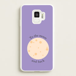 To The Moon And Back  - Space Phone Case for Galaxy S9