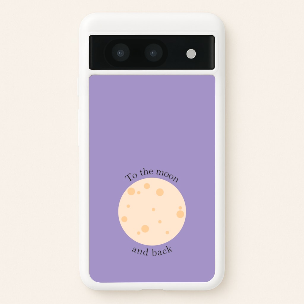 To The Moon And Back  - Space Phone Case for Google Pixel 8a