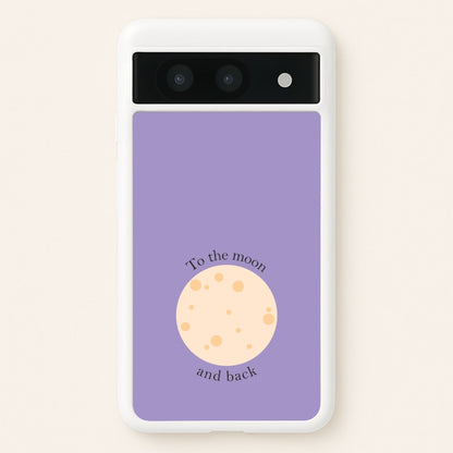 To The Moon And Back  - Space Phone Case for Google Pixel 8a