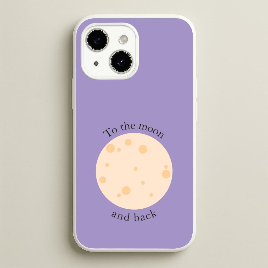 To The Moon And Back  - Space Phone Case for iPhone 15