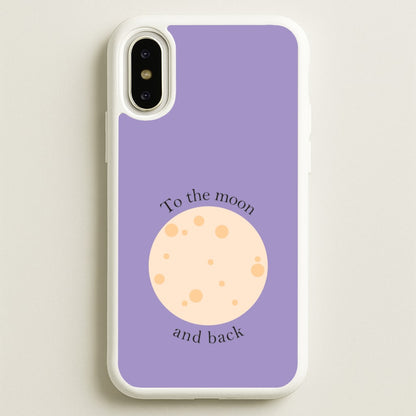 To The Moon And Back  - Space Phone Case for iPhone X / XS
