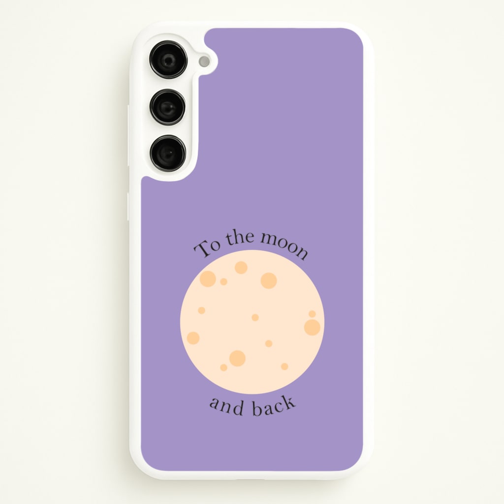 To The Moon And Back  - Space Phone Case for Galaxy S23