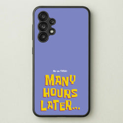 Many Hours Later  - Spongebob Phone Case for Galaxy A13