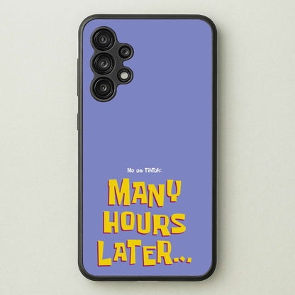 Many Hours Later  - Spongebob Phone Case for Galaxy A13