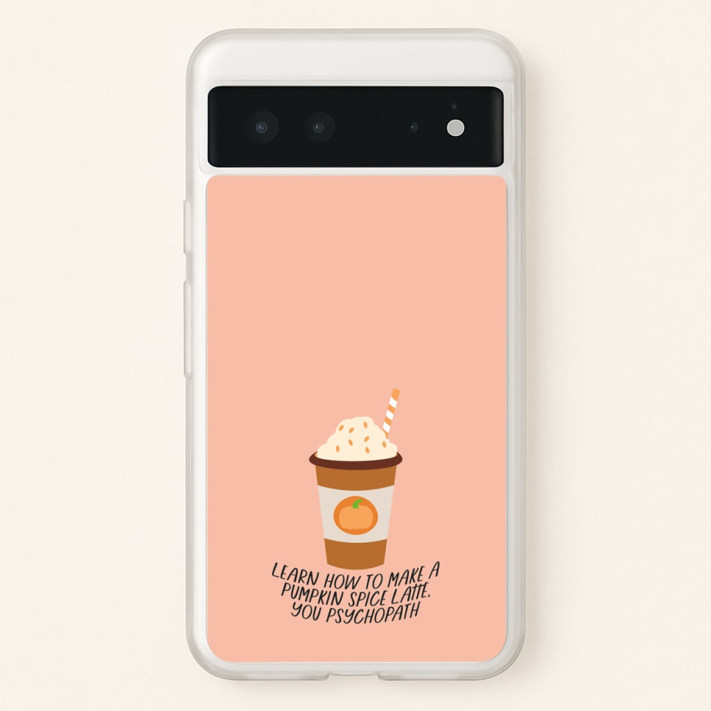 Learn How To Make A Pumpkin Spice Latte - Halloween Queens  - Scream Queens Phone Case for Google Pixel 6