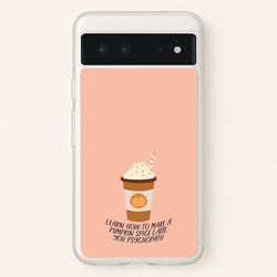 Learn How To Make A Pumpkin Spice Latte - Halloween Queens  - Scream Queens Phone Case for Google Pixel 6