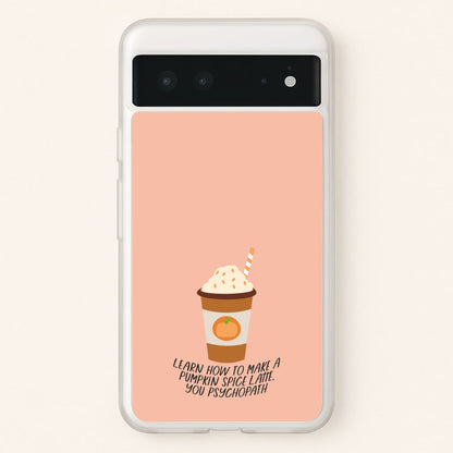 Learn How To Make A Pumpkin Spice Latte - Halloween Queens  - Scream Queens Phone Case for Google Pixel 6