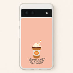 Learn How To Make A Pumpkin Spice Latte - Halloween Queens  - Scream Queens Phone Case for Google Pixel 7a
