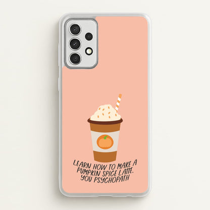 Learn How To Make A Pumpkin Spice Latte - Halloween Queens  - Scream Queens Phone Case for Galaxy A52 / A52s