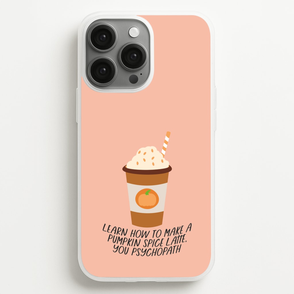 Learn How To Make A Pumpkin Spice Latte - Halloween Queens  - Scream Queens Phone Case for iPhone 13 Pro Max
