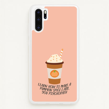 Learn How To Make A Pumpkin Spice Latte - Halloween Queens  - Scream Queens Phone Case for Huawei P30 Pro