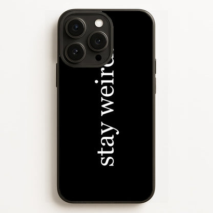 Stay Weird  -  Phone Case for iPhone 16 Pro Max
