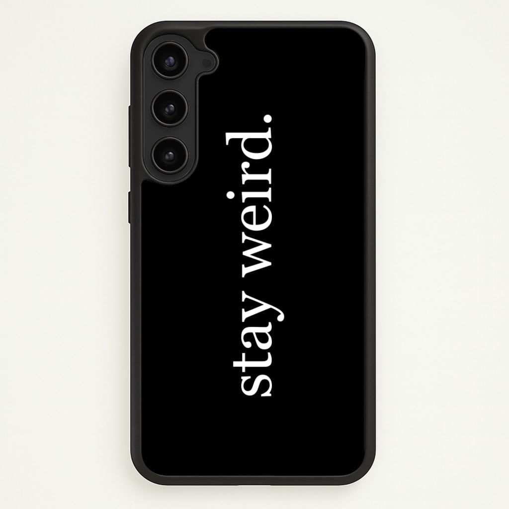 Stay Weird  -  Phone Case for Galaxy S23 Plus