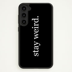 Stay Weird  -  Phone Case for Galaxy S23 Plus