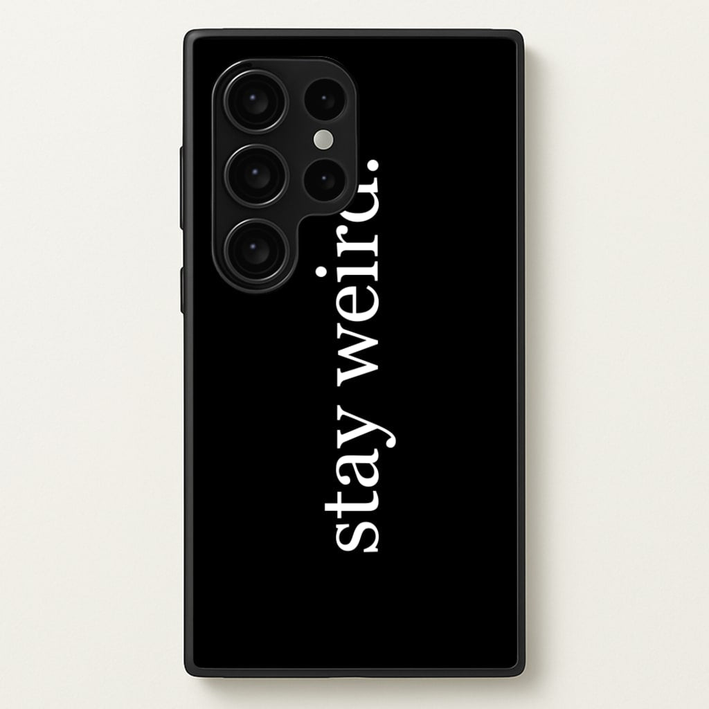 Stay Weird  -  Phone Case for Galaxy S24 Ultra
