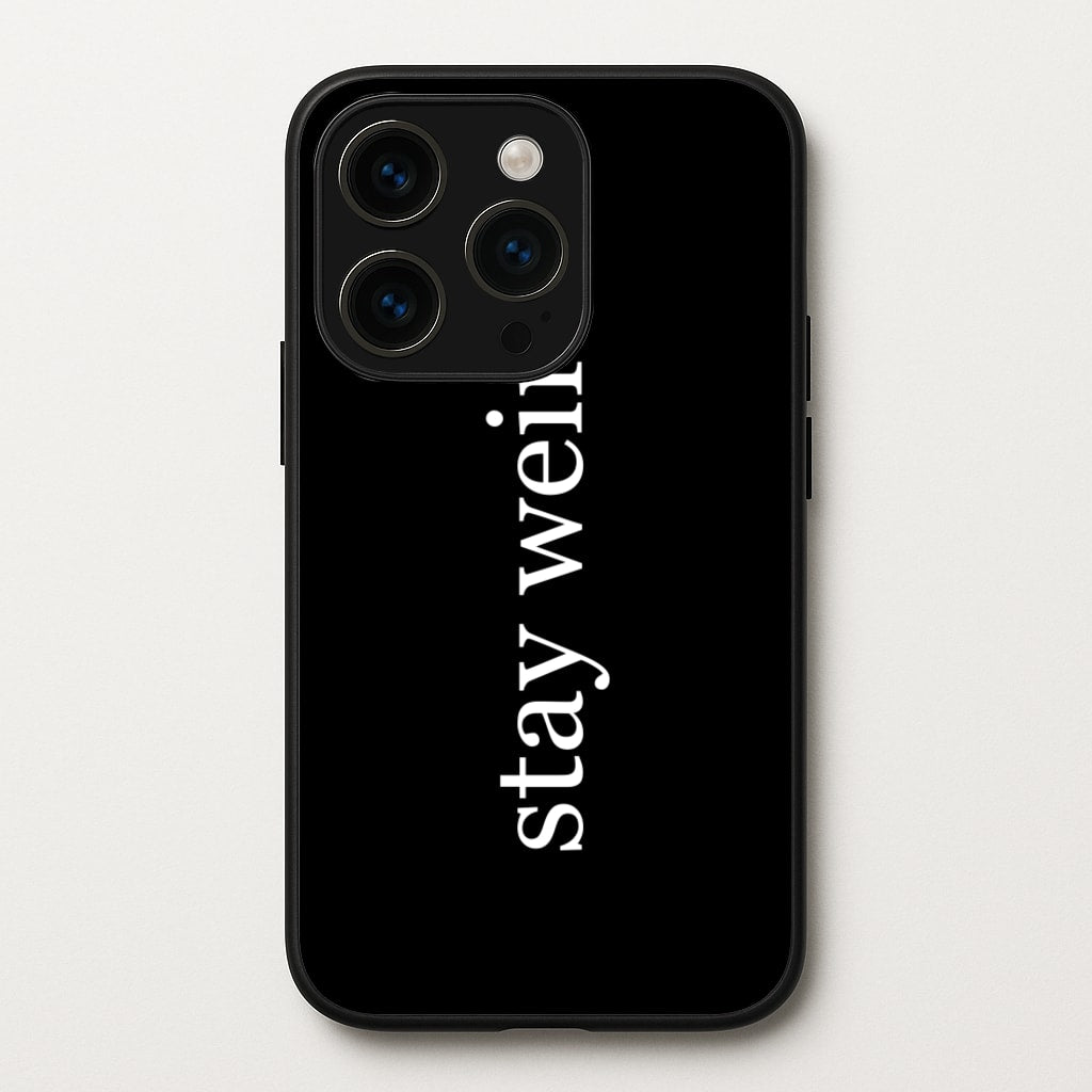 Stay Weird  -  Phone Case for iPhone 15 Pro Max