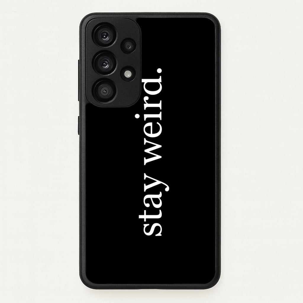 Stay Weird  -  Phone Case for Galaxy A33