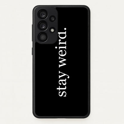Stay Weird  -  Phone Case for Galaxy A33