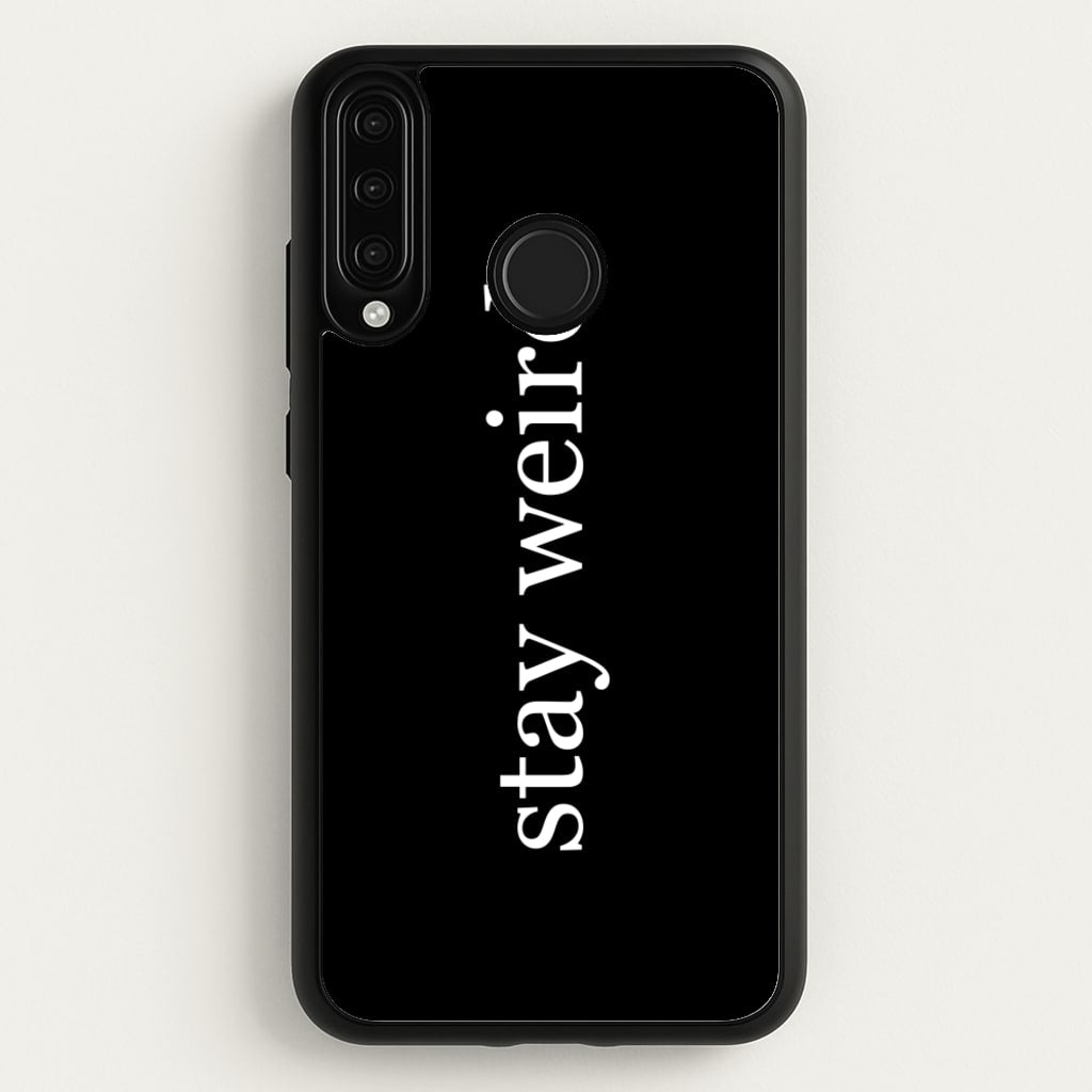 Stay Weird  -  Phone Case for Huawei P30 Lite