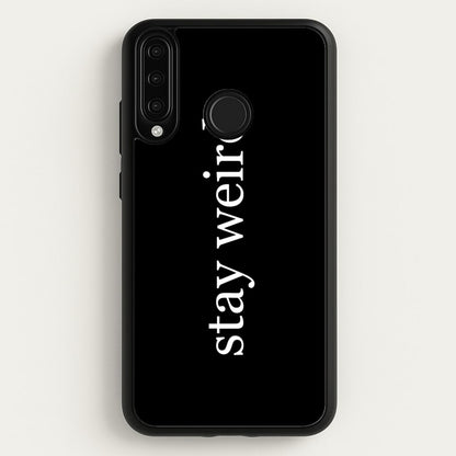 Stay Weird  -  Phone Case for Huawei P30 Lite