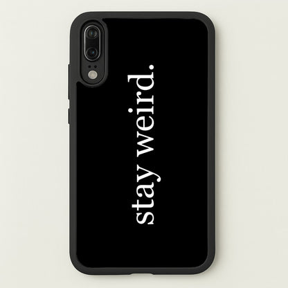 Stay Weird  -  Phone Case for Huawei P20