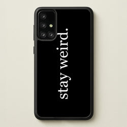Stay Weird  -  Phone Case for Galaxy A71