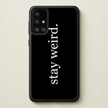Stay Weird  -  Phone Case for Galaxy A71