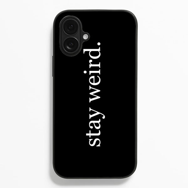 Stay Weird  -  Phone Case for iPhone 16 Plus
