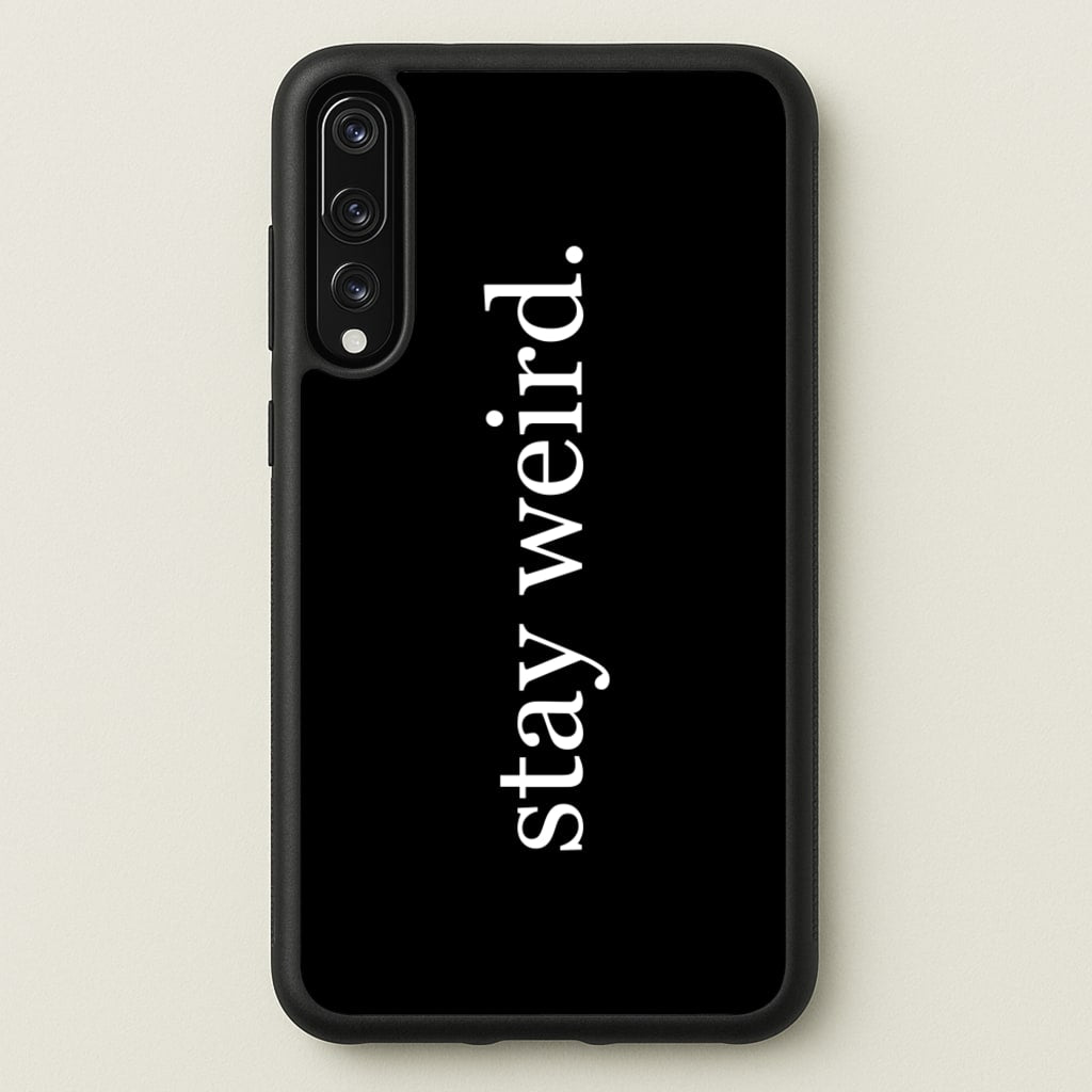 Stay Weird  -  Phone Case for Huawei P20 Pro