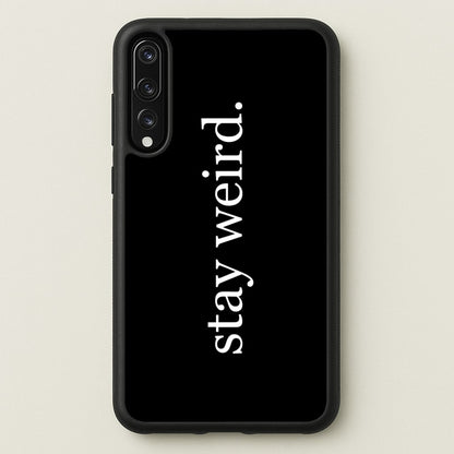 Stay Weird  -  Phone Case for Huawei P20 Pro