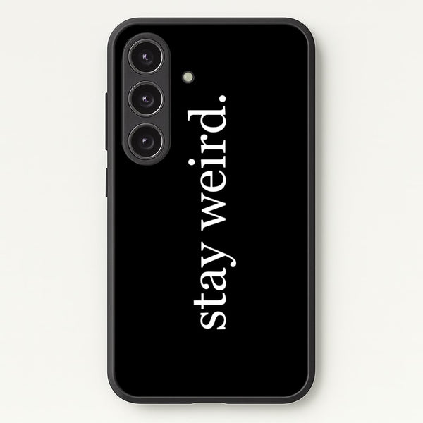 Stay Weird  -  Phone Case for Galaxy S25