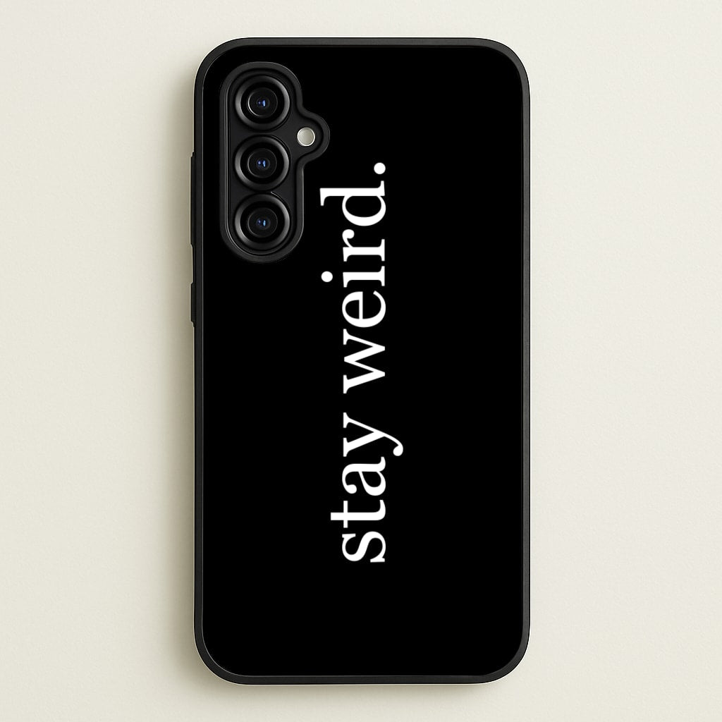 Stay Weird  -  Phone Case for Galaxy A54