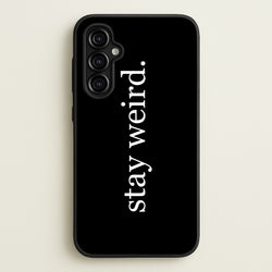 Stay Weird  -  Phone Case for Galaxy A54