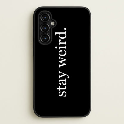 Stay Weird  -  Phone Case for Galaxy A54