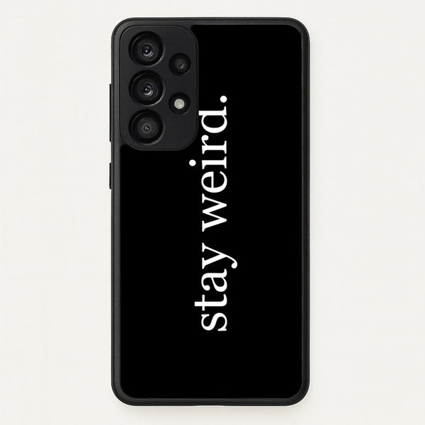 Stay Weird  -  Phone Case for Galaxy A53
