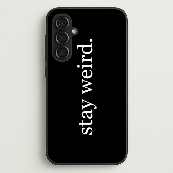 Stay Weird  -  Phone Case for Galaxy S23FE