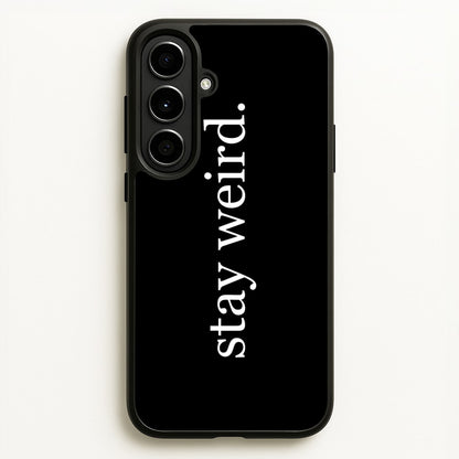 Stay Weird  -  Phone Case for Galaxy A56
