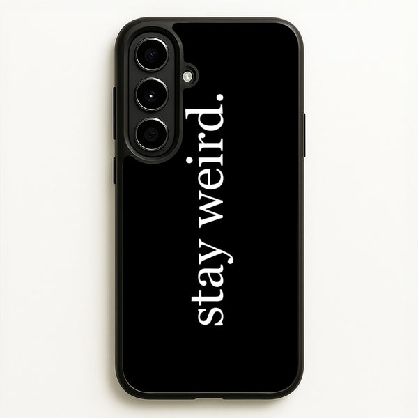 Stay Weird  -  Phone Case for Galaxy A56
